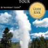 Yellowstone National Park Tour Guide Book: Your personal tour guide for Yellowstone travel adventure!