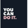 You can do it.