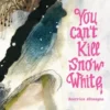 You Can't Kill Snow White