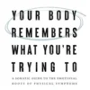 Your Body Remembers What You're Trying to Forget
